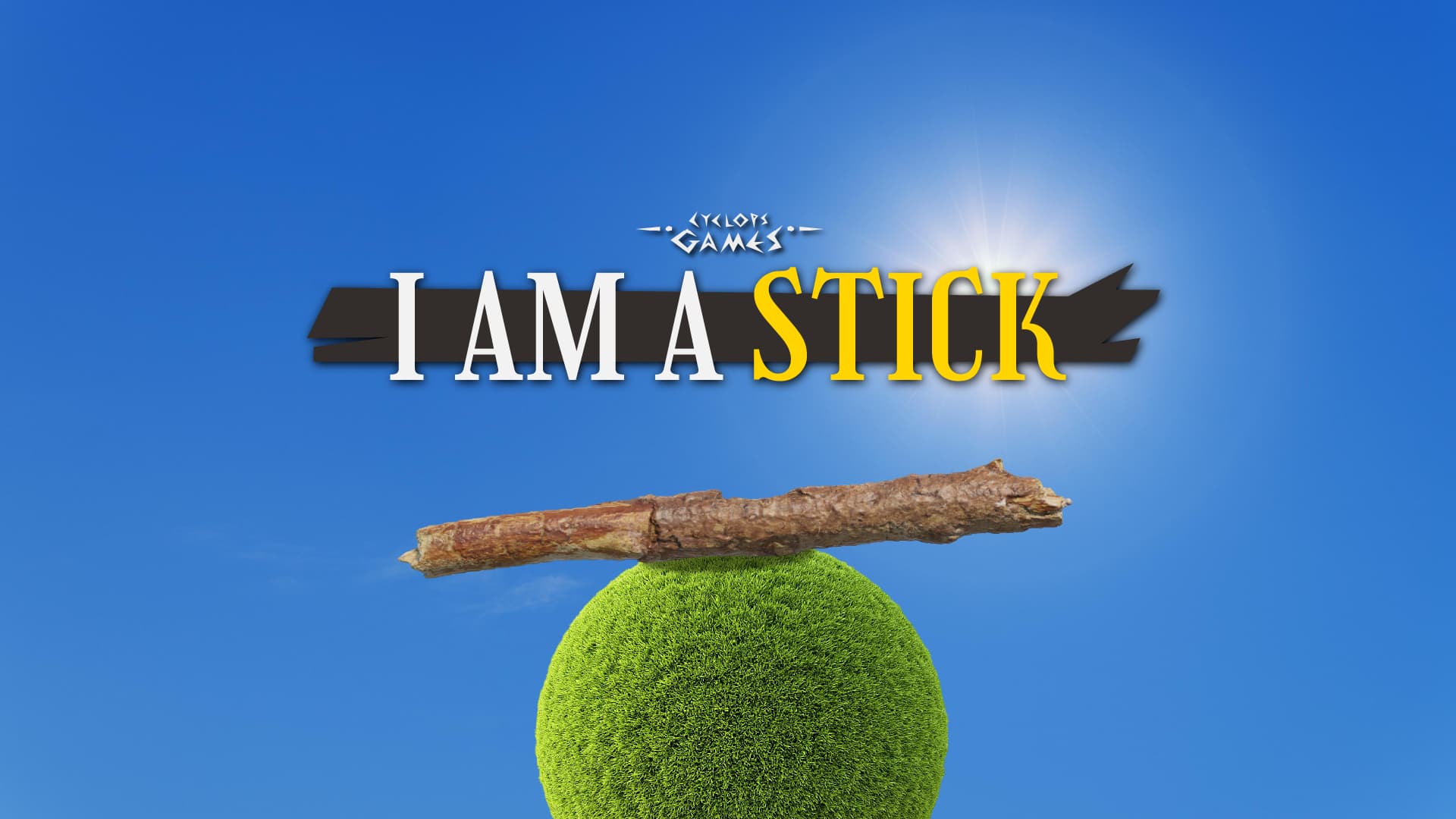 I Am a Stick
